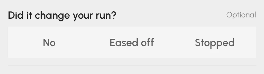 The STRIV check-in question "Did it change your run?" with the answers No, Eased off and Stopped.